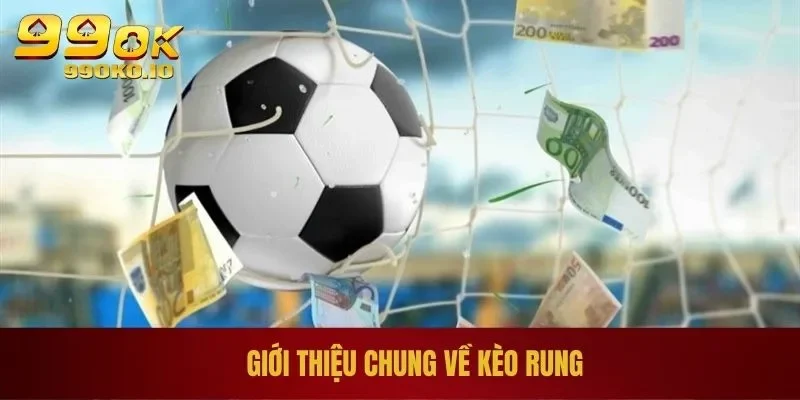 Giới thiệu chung về kèo rung